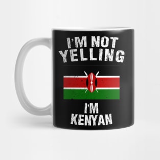 I'm Not Yelling I'm Kenyan Mug